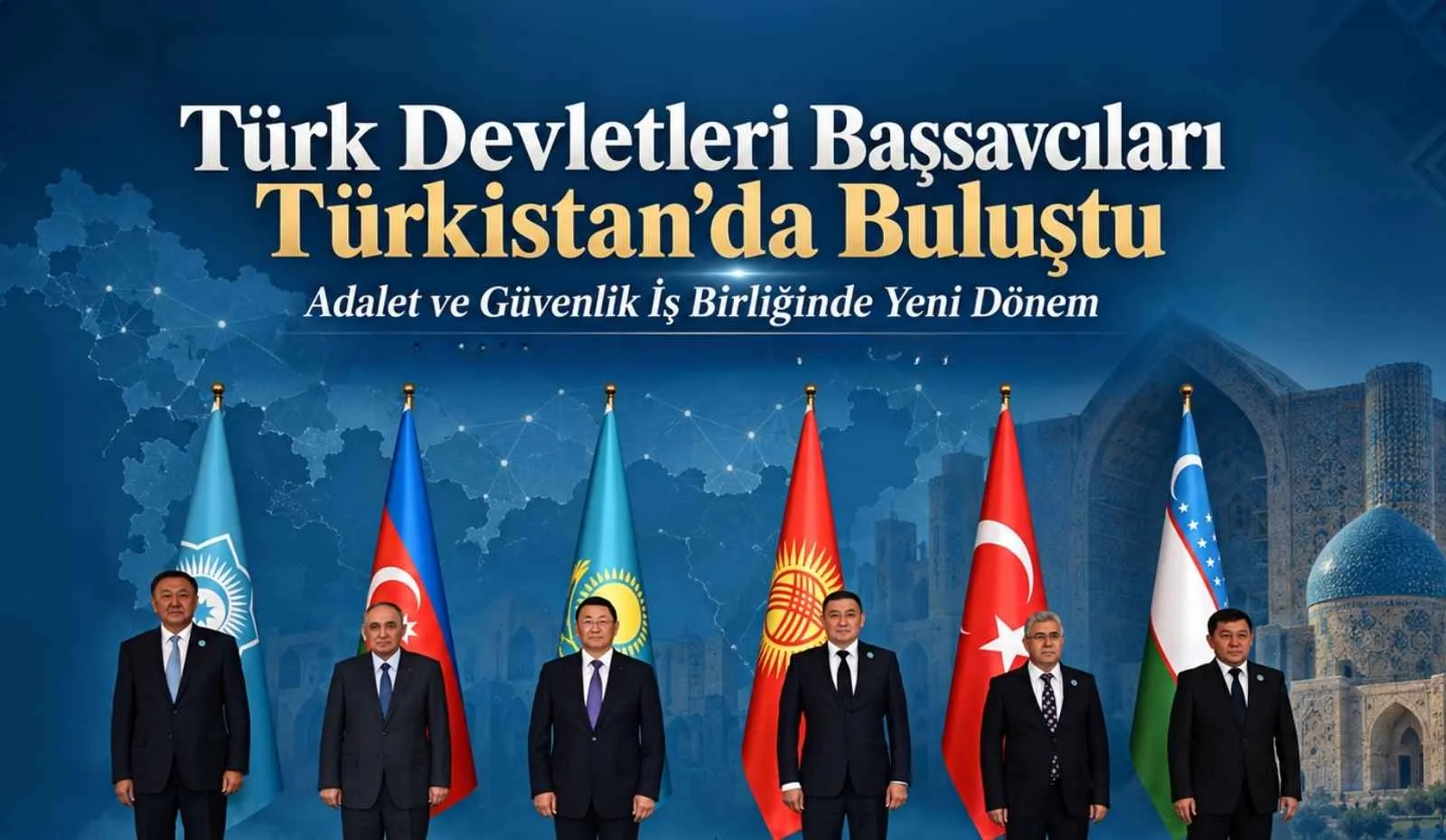 Türk Devletleri Başsavcıları Türkistan’da Buluştu
