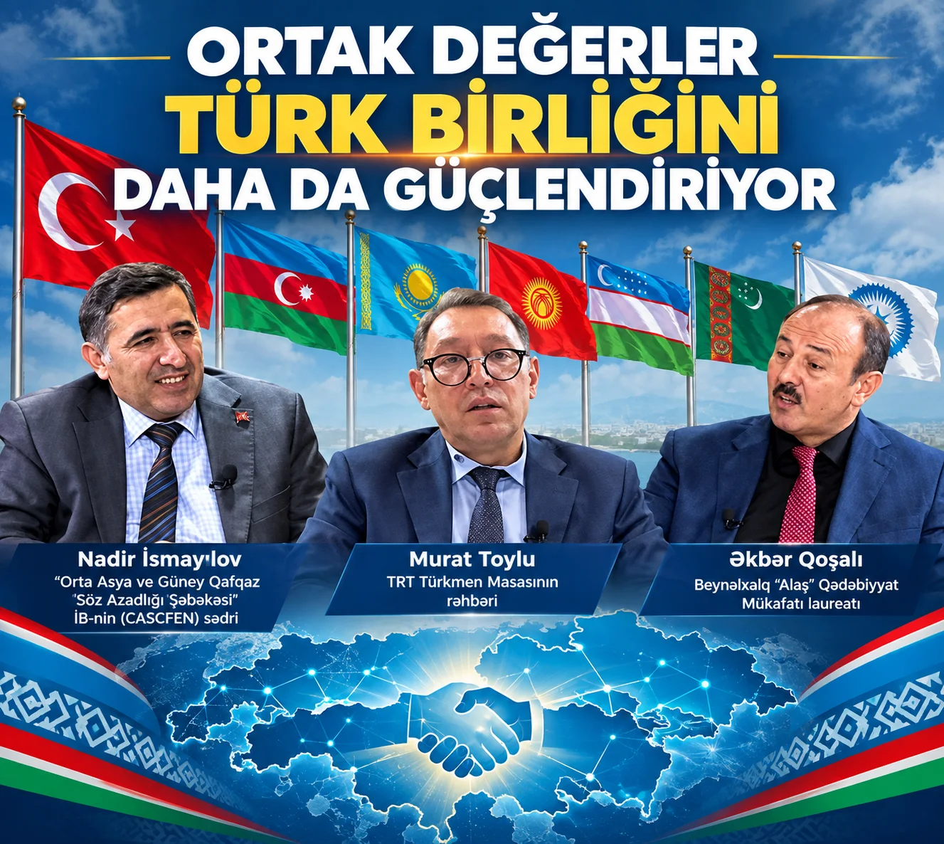 Ortak Değerler Türk Birliğini Daha da Güçlendiriyor