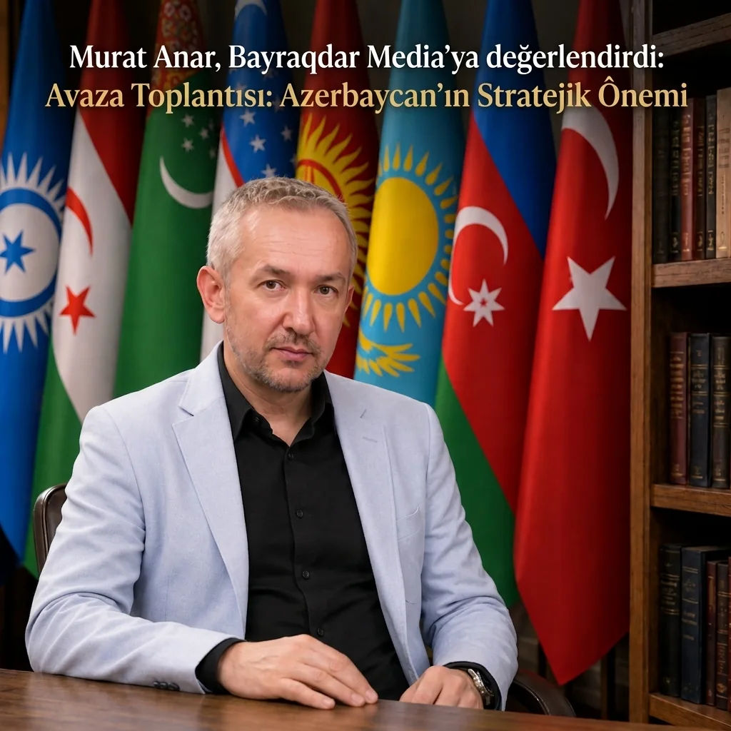 Avaza Toplantısı: Azerbaycan’ın Stratejik Ônemi